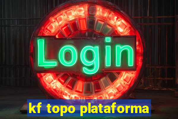 kf topo plataforma